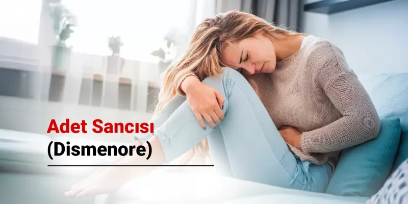 Adet Sancısı (Dismenore) Nedir? Adet Sancısı Neden Olur?