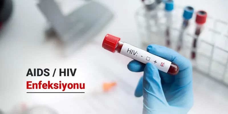 AIDS / HIV Enfeksiyonu Nedir? Nasıl Bulaşır? Tedavisi Nasıldır?