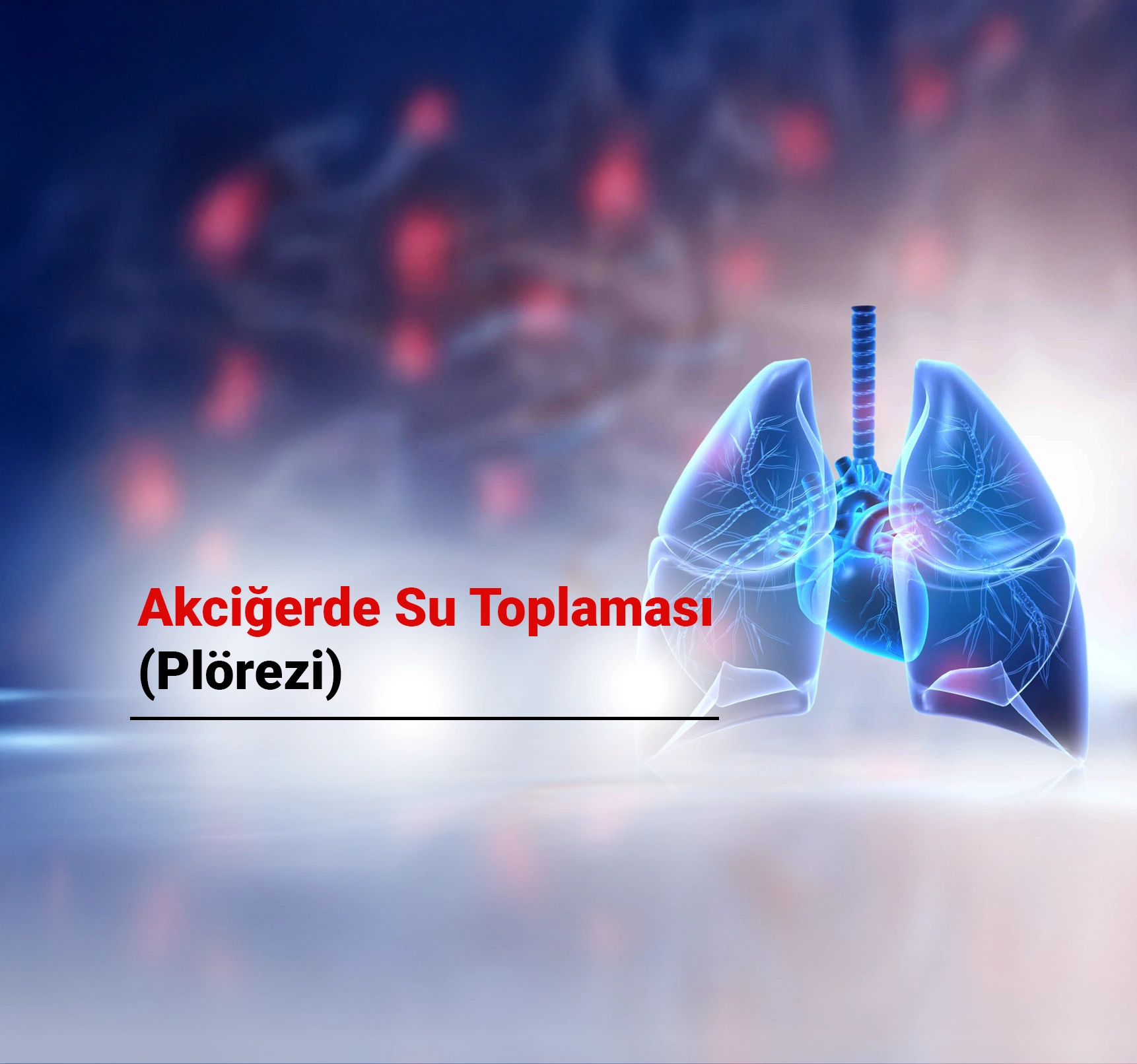 Akciğerde Su Toplaması (Plörezi): Belirtileri, Nedenleri ve Tedavi Yöntemleri
