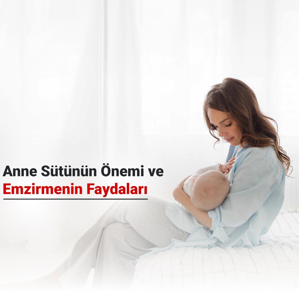 Anne Sütünün Önemi ve Emzirmenin Faydaları