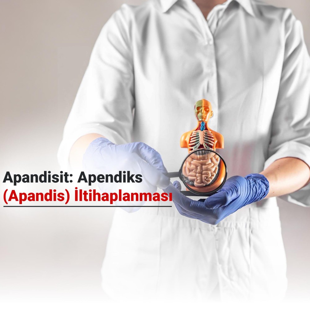 Apandisit: Apendiks (Apandis) İltihaplanması Nedir