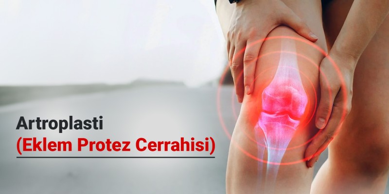 Artroplasti (Eklem Protez Cerrahisi) Nedir? Hangi Durumlarda Uygulanır?
