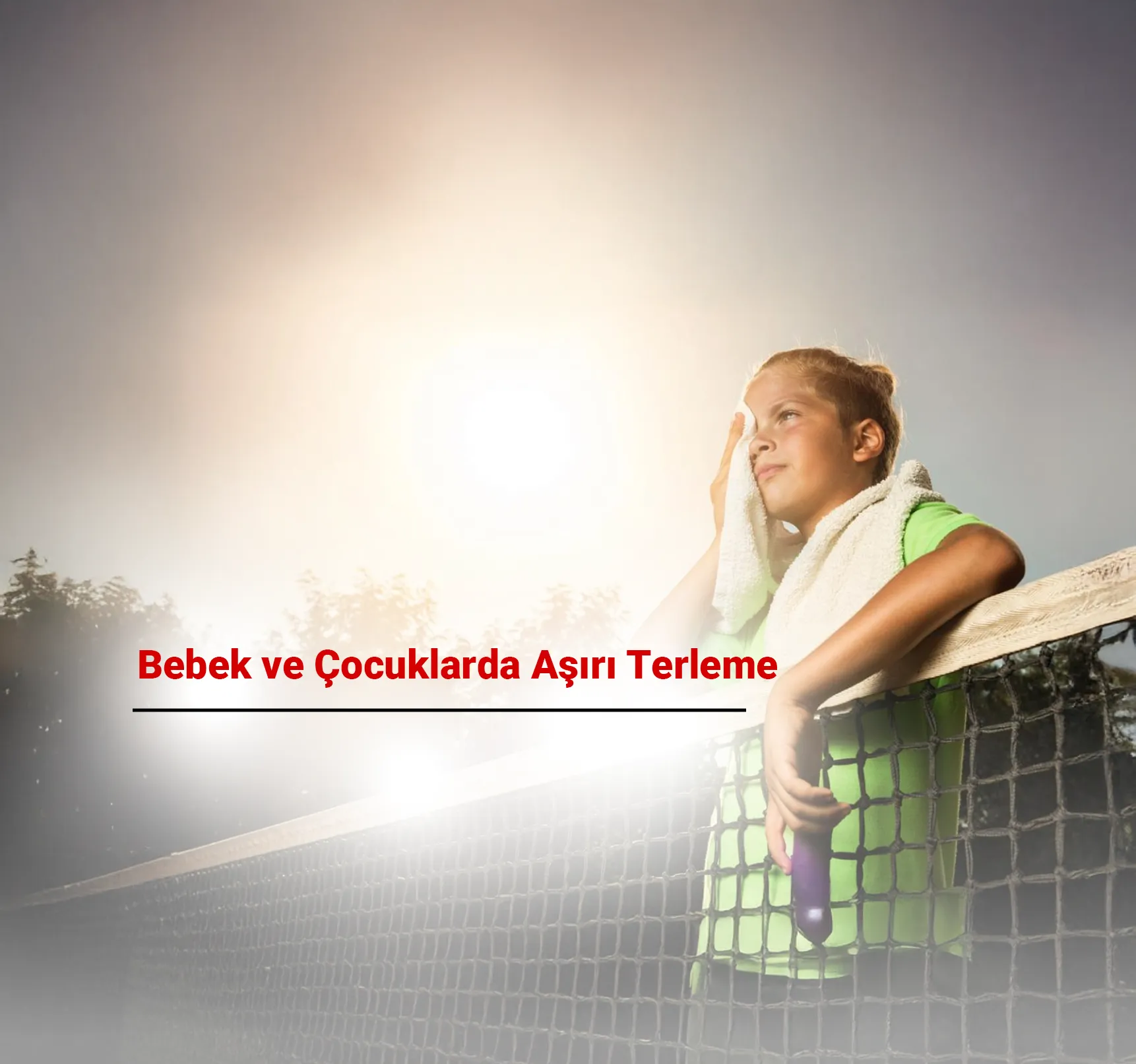 Bebek ve Çocuklarda Aşırı Terleme: Neden Olur? Ne Zaman Endişelenmeli?