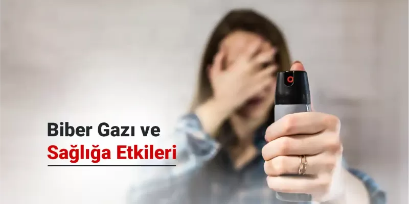 Biber Gazı ve Sağlığa Etkileri