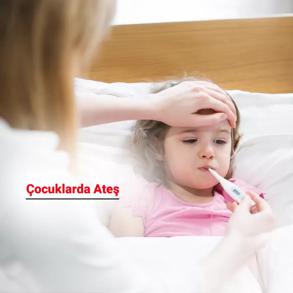 Çocuklarda Ateş Ne Zaman Tehlikelidir? Kaç Derece Ateş Acildir?