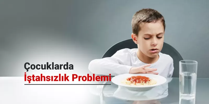 Çocuklarda İştahsızlık Problemi