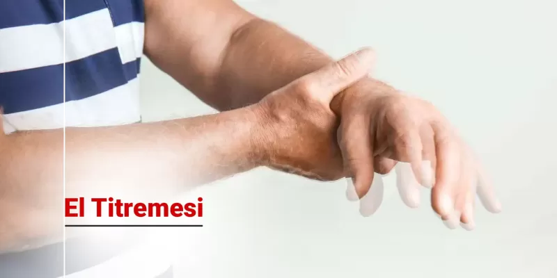 El Titremesi Nedir? Sebepleri ve Tedavi Yöntemleri