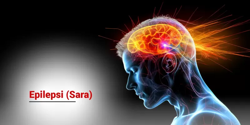 Epilepsi (Sara) Nedir? Belirtileri, Nedenleri ve Tedavi Yöntemleri