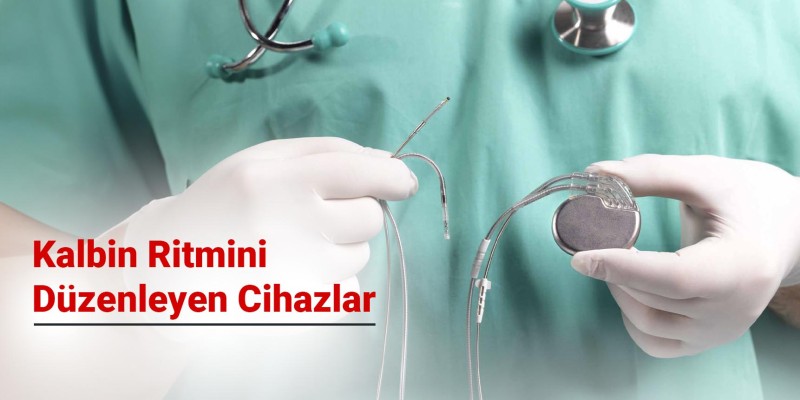 Kalp Pili - ICD - CRT: Kalbin Ritmini Düzenleyen Cihazlar
