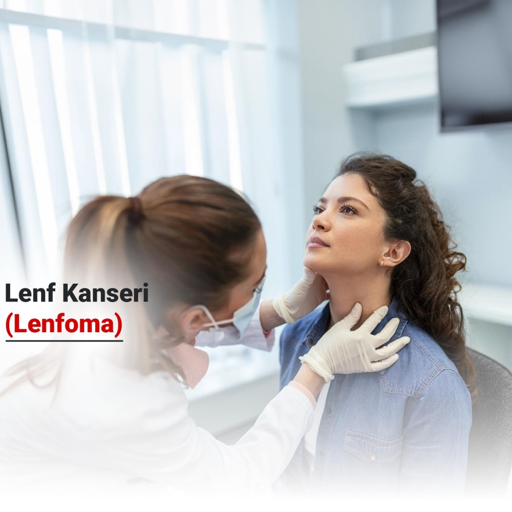 Lenf Kanseri (Lenfoma) Nedir? Belirtileri ve Nedenleri