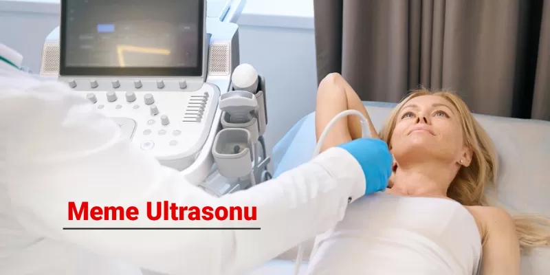 Meme Ultrasonu Nedir?  Meme USG ile Hangi Hastalıklar Tespit Edilir?