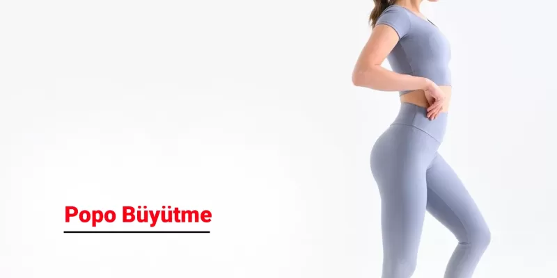 Popo Büyütme / Kalça Büyütme Yöntemleri Nedir? Riskler ve İyileşme Süreci