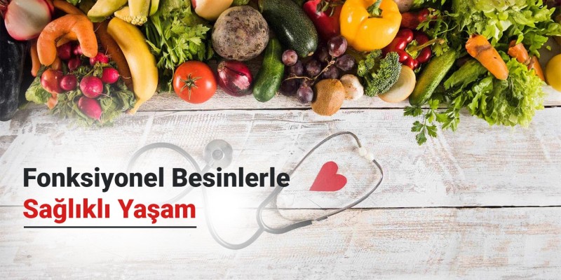 Fonksiyonel Besinlerle Sağlıklı Yaşam