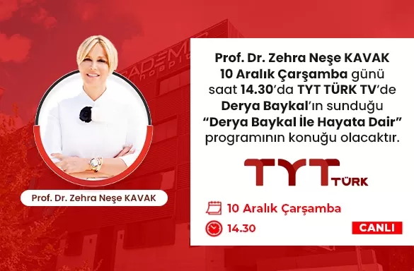 Prof. Dr. Zehra Neşe Kavak, 10 Aralık Çarşamba günü saat 14.30'da TYT TV'de!